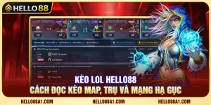 Kèo LOL Hello88 – Cách Đọc Kèo Map, Trụ Và Mạng Hạ Gục