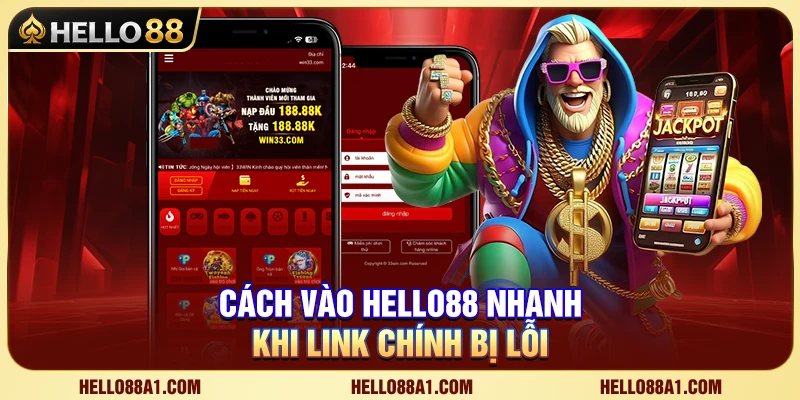 Cách Vào Hello88 Nhanh Khi Link Chính Bị Lỗi