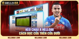 Kèo Châu Á Hello88 – Hướng Dẫn Cách Đọc Cửa Trên Cửa Dưới