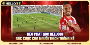 Kèo Phạt Góc Hello88 – Góc Cược Cho Người Thích Thống Kê