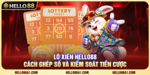 Lô Xiên Hello88A1 – Cách Ghép Số Và Kiểm Soát Tiền Cược