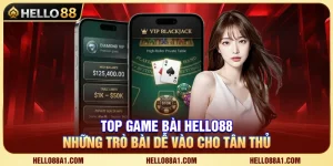 Top Game Bài Hello88 – Những Trò Bài Dễ Vào Cho Tân Thủ