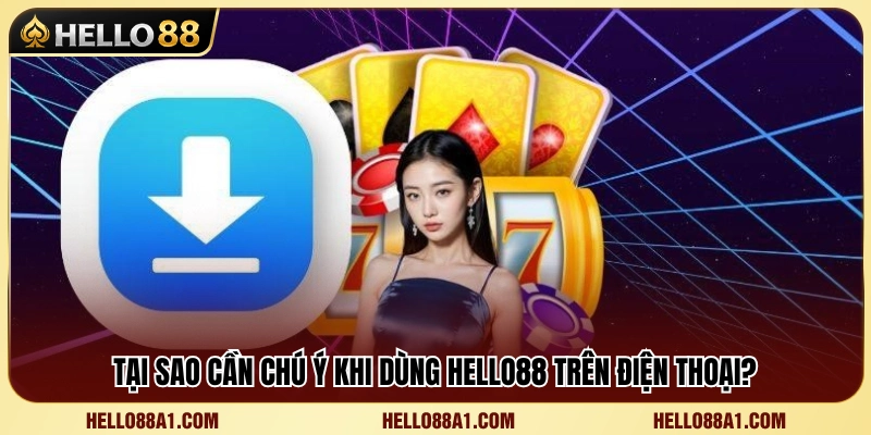 Kinh Nghiệm Dùng Hello88 An Toàn Trên Điện Thoại 2 Lưu ý khi trải nghiệm Hello 88 bằng thiết bị di động
