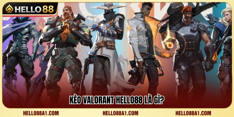 Bao quát về kèo Valorant Hello88 