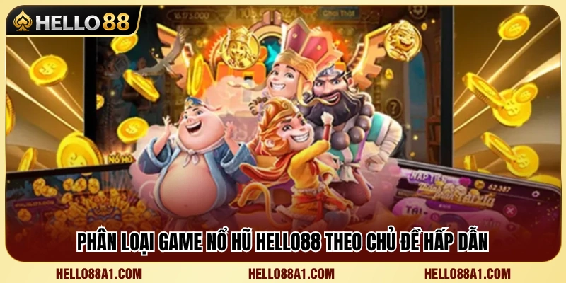 Nổ Hũ Hello88 2 Những chủ đề game nổ hũ được yêu thích nhất