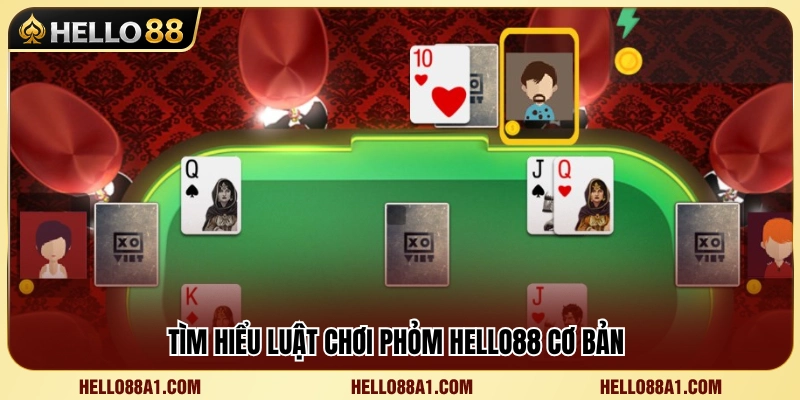Hướng dẫn cách chơi Phỏm Hello88 cho người mới 