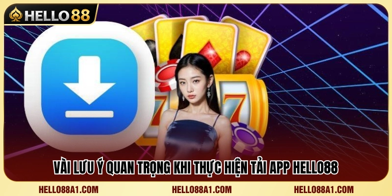 Tải APP Hello88 3 Những điều cần biết trước khi tải và cài đặt APP Hello 88