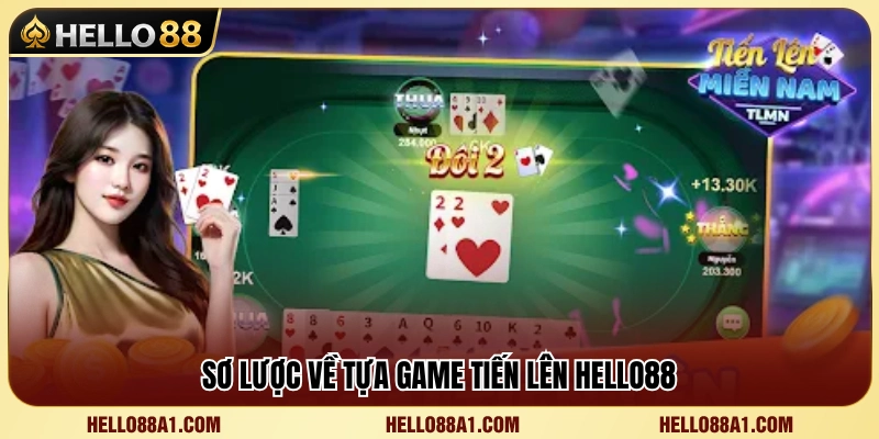 Tìm hiểu game Tiến Lên đổi thưởng trên Hello88 