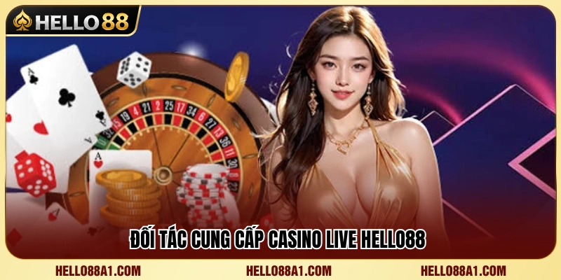 Top Casino Hot Hello88 – Bàn Chơi Live Đáng Trải Nghiệm 4 Nhà cung cấp casino trực tuyến uy tín đồng hành cùng Hello 88