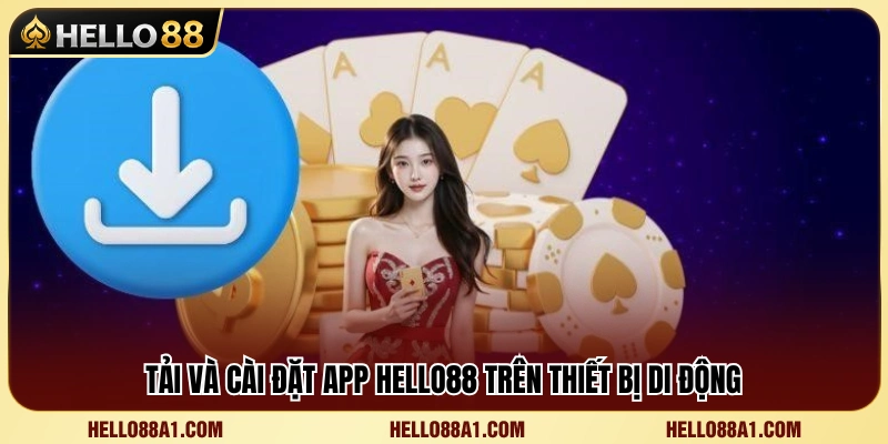 Các bước cài đặt app Hello88 trên thiết bị Android và iOS 