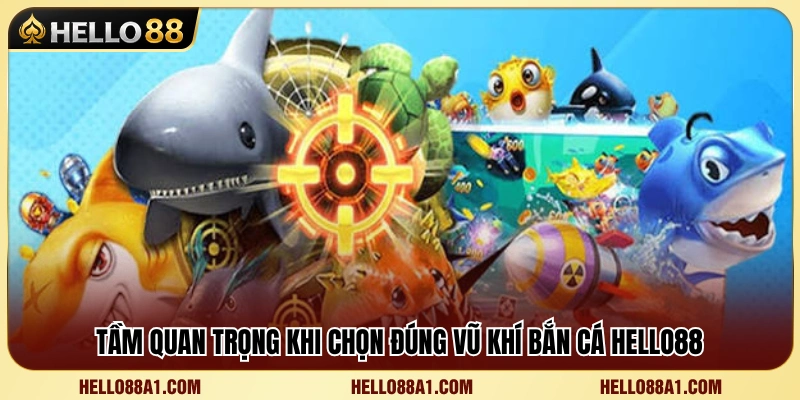 Các Loại Vũ Khí Bắn Cá Hello88 Và Cách Dùng Hợp Lý 2 Lợi ích của việc sử dụng đúng loại súng trong từng tình huống