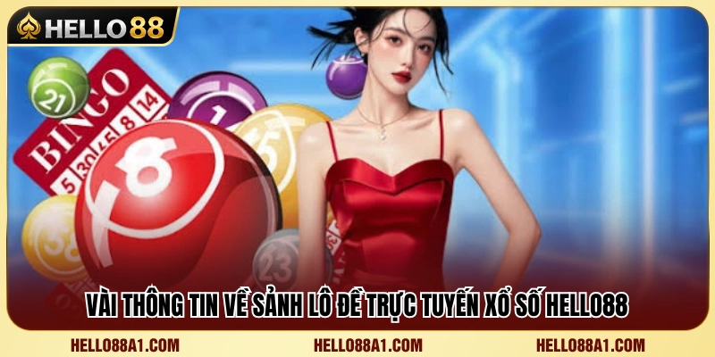 Tổng quan về hệ thống lô đề và xổ số Hello88 